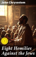 Cover: Eight Homilies Against the Jews - Good Press