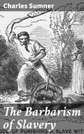 Cover: The Barbarism of Slavery - Good Press