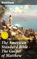 Cover: The American Standard Bible - The Gospel of Matthew - Good Press