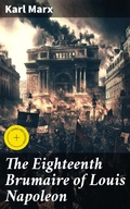 Cover: The Eighteenth Brumaire of Louis Napoleon - Good Press