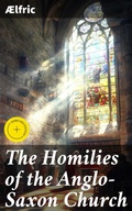 Cover: The Homilies of the Anglo-Saxon Church - Good Press