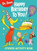 Cover: Dr. Seuss: Happy Birthday To You Sticker Activity Book - Random House Books for Young Readers