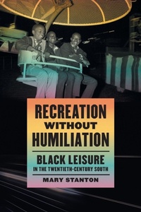 Enlarge image Cover: Recreation without Humiliation - University of Georgia Press