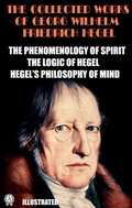 Cover: The Collected Works of Georg Wilhelm Friedrich Hegel. Illustrated - Strelbytskyy Multimedia Publishing