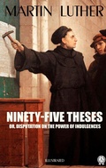 Cover: Ninety-Five Theses or, disputation on the power of indulgences. Illustrated - Strelbytskyy Multimedia Publishing