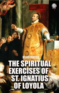 Abbildung von: The Spiritual Exercises of St. Ignatius of Loyola. Illustrated - Strelbytskyy Multimedia Publishing