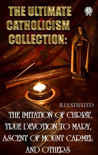 Abbildung von: The Ultimate Catholicism Collection. Illustrated - Strelbytskyy Multimedia Publishing