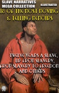 Cover: Slave Narratives Mega Collection. 18 of the Most Moving & Telling Memoirs. Illustrated - Strelbytskyy Multimedia Publishing