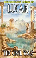 Cover: The Complete Works of Lucan. Illustrated - Strelbytskyy Multimedia Publishing