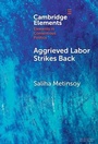 Cover: Aggrieved Labor Strikes Back - Cambridge University Press