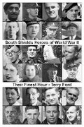 Cover: South Shields Heroes of World War II - Their Finest Hour - South Shields Local History Group Publishing