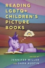 Cover: Reading LGBTQ+ Children's Picture Books - University Press of Mississippi
