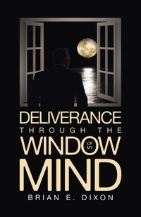 Enlarge image Cover: Deliverance Through the Window Of My Mind - iUniverse