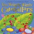 Cover: Ten Wriggly Wiggly Caterpillars - Tiger Tales
