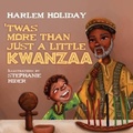 Cover: 'TWAS MORE THAN JUST A LITTLE KWANZAA - HARLEM WESTSIDE PUBLISHING LLC