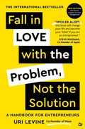 Cover: Fall in Love with the Problem, Not the Solution - Duncan Baird Publishers