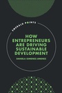 Cover: How Entrepreneurs are Driving Sustainable Development - Emerald Publishing Limited