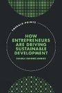 Cover: How Entrepreneurs are Driving Sustainable Development - Emerald Publishing Limited