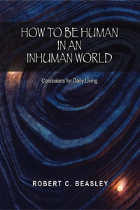 Abbildung von: How to Be Human in an Inhuman World: Colossians for Daily Living - Keledei Publications
