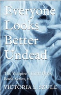 Cover: Everyone Looks Better Undead (The Vampire's Little Black Book Series, #8) - Victoria L. Szulc