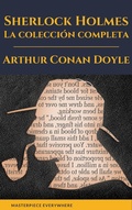 Cover: Sherlock Holmes: La colecci&oacute;n completa (Cl&aacute;sicos de la literatura) - Masterpiece Everywhere