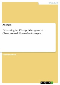 Abbildung von: E-Learning im Change Management. Chancen und Herausforderungen - GRIN Verlag