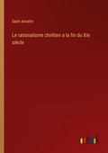 Cover: Le rationalisme chr&eacute;tien a la fin du XIe si&egrave;cle - Outlook Verlag
