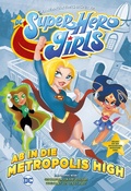 Cover: DC Super Hero Girls - Ab in die Metropolis High - DC COMICS bei Panini Comics