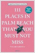 Cover: 111 Places in Palm Beach That You Must Not Miss - Emons Verlag GmbH