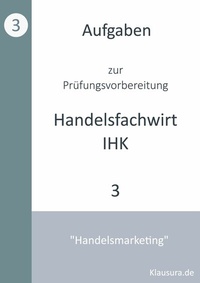 Abbildung von: Aufgaben zur Prüfungsvorbereitung geprüfte Handelsfachwirte IHK - BoD - Books on Demand