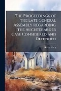 Cover: The Proceedings of the Late General Assembly Regarding the Auchterarder Case Considered and Defended - Nabu Press