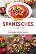 Cover: Spanisches Kochbuch: Die leckersten Rezepte der spanischen K&uuml;che f&uuml;r jeden Geschmack und Anlass | inkl. Tapas, Spezialit&auml;ten, Getr&auml;nken & Desserts - Psiana Verlag