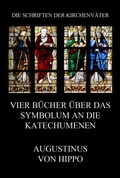 Cover: Vier B&uuml;cher &uuml;ber das Symbolum an die Katechumenen - Jazzybee Verlag
