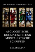 Cover: Apologetische, dogmatische und montanistische Schriften - Jazzybee Verlag