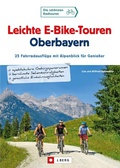 Cover: Leichte E-Bike-Touren Oberbayern - J. Berg