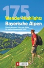 Cover: Wanderführer: 175 Wander-Highlights Bayerische Alpen. Ziele vom Allgäu bis ins Berchtesgadener Land - J. Berg