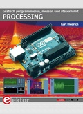 Cover: Grafisch programmieren, messen und steuern mit Processing - Elektor International Media