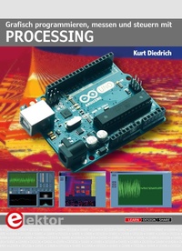 Enlarge image Cover: Grafisch programmieren, messen und steuern mit Processing - Elektor International Media