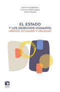 Cover: El Estado y los derechos humanos: M&eacute;xico, Ecuador y Uruguay - Facultad Latinoamericana de Ciencias