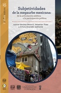 Cover: Subjetividades de la megaurbe mexicana: de la articulaci&oacute;n est&eacute;tica a la participaci&oacute;n pol&iacute;tica - Bonilla Artigas Editores