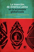 Cover: La inserci&oacute;n de Am&eacute;rica Latina en la econom&iacute;a globalizada - Facultad Latinoamericana de Ciencias