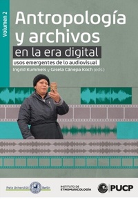 Abbildung von: Antropología y archivos en la era digital: usos emergentes de lo audiovisual. vol.2 - Fondo Editorial de la PUCP