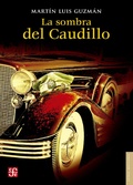 Cover: La sombra del caudillo - Fondo de cultura econ&oacute;mica