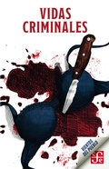 Cover: Vidas criminales - Fondo de cultura econ&oacute;mica