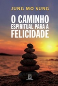 Cover: O caminho espiritual para a felicidade - Editora Santu&aacute;rio