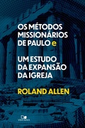 Cover: Os m&eacute;todos mission&aacute;rios de Paulo e um estudo da expans&atilde;o da igreja - Vida Nova
