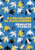 Cover: O espalhador de passarinhos - Arquip&eacute;lago Editorial