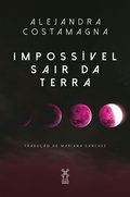 Cover: Imposs&iacute;vel sair da Terra - Editora Moinhos