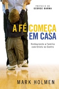Cover: A F&eacute; Come&ccedil;a em Casa - Universidade da Fam&iacute;lia