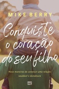 Cover: Conquiste o cora&ccedil;&atilde;o de seu filho - Editora Mundo Crist&atilde;o